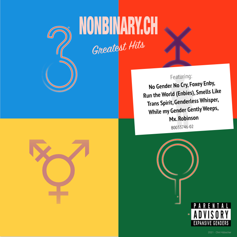 NONBINARY.CH Greatest Hits – Featuring: No Gender No Cry, Foxey Enby, Run the World (Enbies), Smells Like Trans Spirit, Genderless Whisper, While my Gender Gently Weeps, Mx. Robinson